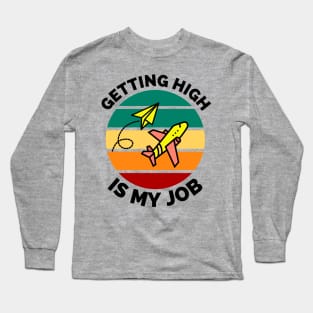 Getting High Is My Job - Sunset Airplane Design - Getting High Is My Job Travel Funny Long Sleeve T-Shirt